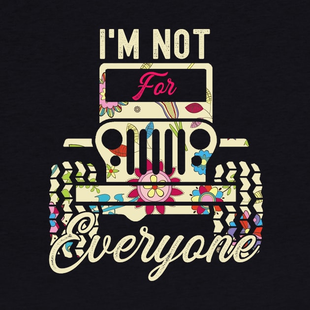 I'm Not For Everyone Cute Flower Jeep Men/Women/Kid Jeep by Lucky Jane